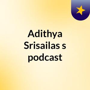 Adithya Srisailas's podcast