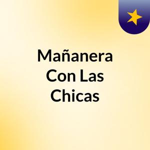 Mañanera Con Las Chicas