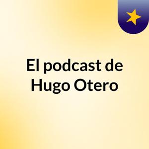 El podcast de Hugo Otero