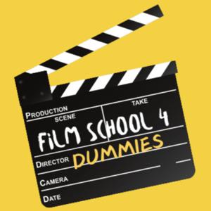 Film School 4 Dummies