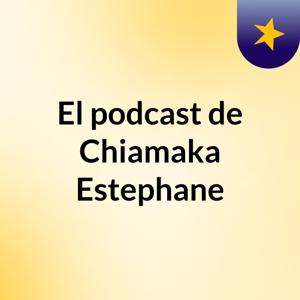 El podcast de Chiamaka Estephane