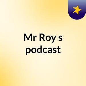 Mr Roy's podcast