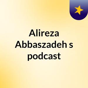 Alireza Abbaszadeh's podcast
