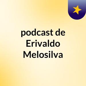 podcast de Erivaldo Melosilva