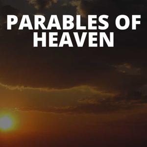 Parables of Heaven