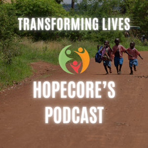 Transforming Lives: HopeCore's Podcast