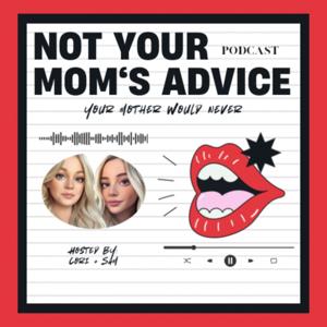 Not Your Mom’s Advice