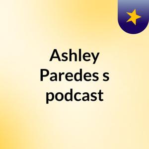 Ashley Paredes's podcast
