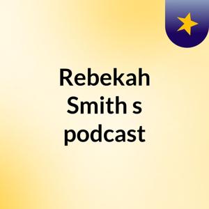 Rebekah Smith's podcast