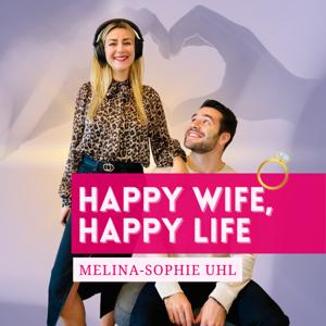 Happy Wife, Happy Life: Der Podcast für Ehefrauen