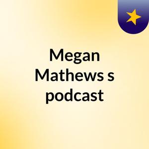 Megan Mathews's podcast