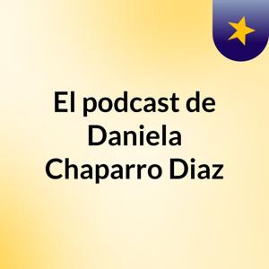 El podcast de Daniela Chaparro Diaz