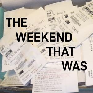 The Weekend That Was