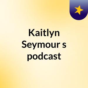 Kaitlyn Seymour's podcast