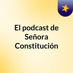 El podcast de Señora Constitución
