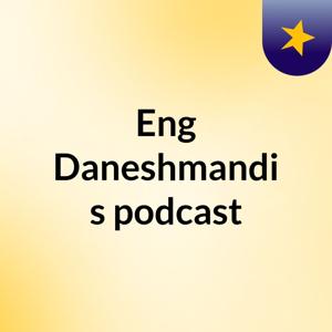 Eng Daneshmandi's podcast