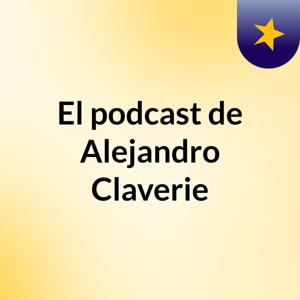 El podcast de Alejandro Claverie