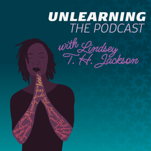 Unlearning with Lindsey T. H. Jackson