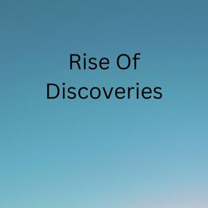 Rise Of Discoveries