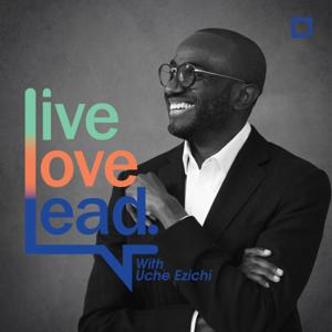 Live, Love & Lead with Uche Ezichi