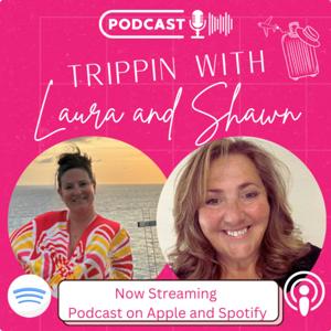 Trippin with Laura and Shawn