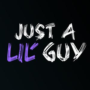Just a Lil' Guy