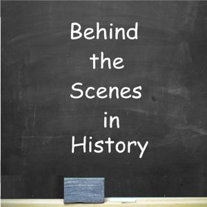 behind the scenes in history
