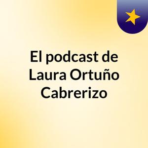 El podcast de Laura Ortuño Cabrerizo