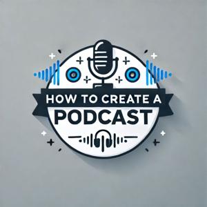 How to Create a Podcast