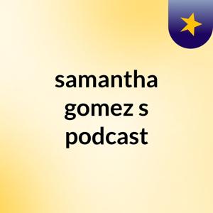 samantha gomez's podcast