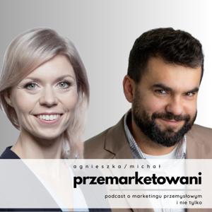 Przemarketowani - czyli Przemysłowy Marketingowy Kwadrans z Agnieszką i Michałem