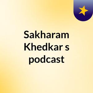 Sakharam Khedkar's podcast
