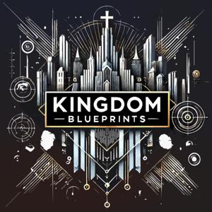 KINGDOM BLUEPRINTS Podcast | by ROYAL WARRIORS LEGACY
