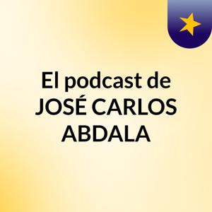 El podcast de JOSÉ CARLOS ABDALA