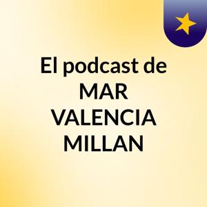 El podcast de MAR VALENCIA MILLAN