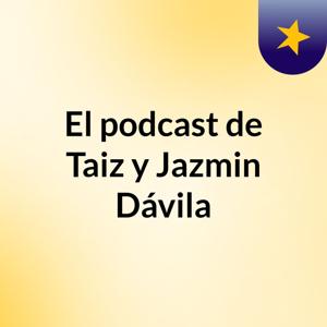 El podcast de Taiz y Jazmin Dávila
