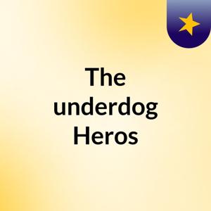 The underdog Heros