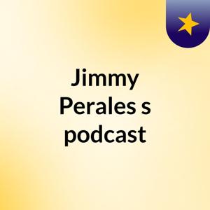 Jimmy Perales's podcast