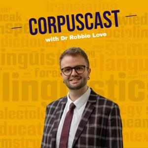 CorpusCast with Dr Robbie Love