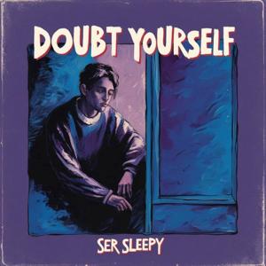 Doubt Yourself