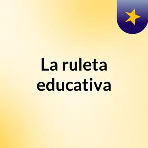 La ruleta educativa
