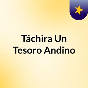 Táchira, Un Tesoro Andino