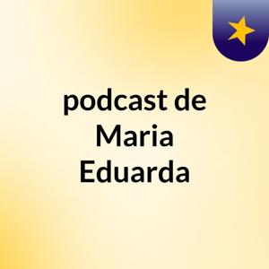 podcast de Maria Eduarda