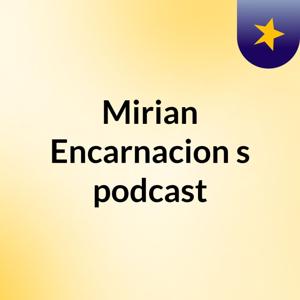 Mirian Encarnacion's podcast