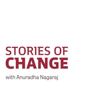 Stories of Change with Anuradha Nagaraj