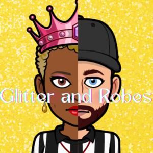 Glitter and Robes