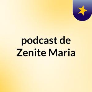 podcast de Zenite Maria