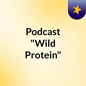 Podcast "Wild Protein"