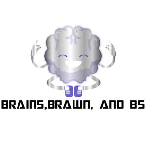 Brains, Brawn and BS