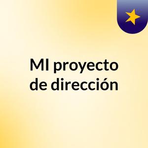MI proyecto de dirección